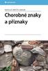 CHOROBNÉ ZNAKY A PŘÍZNAKY 76 vybraných znaků, příznaků a některých důležitých laboratorních ukazatelů v 62 kapitolách s prologem a epilogem