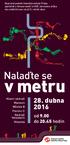 v metru Nalaďte se 28. dubna 2016 od 9.00 do 20.45 hodin Hlavní nádraží Muzeum Můstek B Florenc C Nádraží Veleslavín Vltavská
