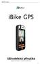 ibike GPS - manuál ibike GPS U ivatelská p íru ka (ur eno pro iphone 5, iphone 4S a iphone 4)