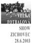 VELKÁ FOTBALOVÁ SHOW ZICHOVEC