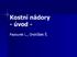 40% Myelom 35% OSA 30% CHoSA 25% EwingSA/PNET 20% Primární kostní lymfom Chordom 15% 10% Fibrosarkom. Ostatní