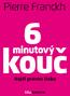 Pierre Franckh. 6minutový kouč. Najdi pravou lásku