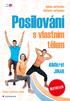 Helena Jarkovská Markéta Jarkovská. Posilování. s vlastním tělem. íla. 494krát JINAK BESTSELLER. Druhé, rozšířené vydání