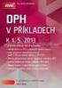 DPH. výklad s příklady. DPH 2013 výklad s příklady NAKLADATELSTVÍ VÁM NABÍZÍ ODBORNÉ ČASOPISY.  Svatopluk Galočík, Oto Paikert