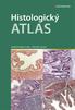 HISTOLOGICKÝ ATLAS. Recenzenti: Prof. MUDr. Svatopluk ech, DrSc. Prof. MUDr. Jaroslav Mokrý, Ph.D.