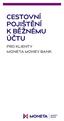 CESTOVNÍ POJIŠTĚNÍ K BĚŽNÉMU ÚČTU PRO KLIENTY MONETA MONEY BANK