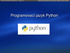 MULTIPLATFORMNÍ PROGRAMOVÁNÍ Přednáška č.10 Programovací jazyk Python, úvod, instalace, základní vlastnosti a příkazy. Programovací jazyk Python