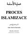 PROCES ISLAMIZACE. Autor: Dža fer Šejch Idrís PŘELOŽIL: ABUBACER RECENZE TEXTU: ALÍ VĚTROVEC