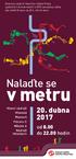 v metru Nalaďte se 20. dubna 2017 od 8.00 do hodin Hlavní nádraží Vltavská Muzeum Florenc C Můstek A Nádraží Veleslavín
