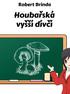 Robert Brinda HOUBAŘSKÁ VYŠŠÍ DÍVČÍ. Ten název je poněkud přehnaný. Správně by asi měl znít: Houbařská základka. nebo dokonce: Houbařská mateřinka.