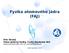 Fyzika atomového jádra (FAJ) Petr Veselý Ústav Jaderné fyziky, Česká Akademie Věd www-ucjf.troja.mff.cuni.cz/~vesely/faj/faj.pdf