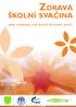 Zdravá. školní svačina. aneb uzdravme svůj školní automat i bufet. dě t sk é n a dvá h y a o b e zi t y