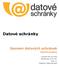 Datové schránky Software602, a.s. Vytvořeno dne: Aktualizováno: Verze: 1.7 Klasifikace: Veřejný dokument