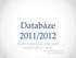Databáze 2011/2012. Optimalizace, základní konstrukty T-SQL RNDr.David Hoksza, Ph.D.