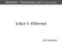 NSWI021 Počítačové sítě II verze 4.0, lekce 3, slide 1. NSWI021: Počítačové sítě II (verze 4.0) Lekce 3: Ethernet. Jiří Peterka