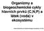 Organizmy a biogeochemické cykly hlavních prvků (C,N,P) a látek (voda) v ekosystému. (Hana Šantrůčková, Katedra biologie ekosystémů, B 361)