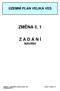 ÚZEMNÍ PLÁN VELIKÁ VES. ZMĚNA č. 1 Z A D Á N Í /NÁVRH/ ZMĚNA č.1 ÚZEMNÍHO PLÁNU VELIKÁ VES Strana 1 (celkem 17) ZADÁNÍ/NÁVRH