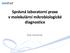 Sprá Spr vná labor vná labor t a orní pr orní pr x a e v molekulární molek mikr ulární obio mikr logick obio logick diagnostice diagnos Eva Jansová