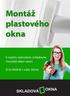 Úvod...3. Seznam nářadí...4. Montáž plastového okna...5. Montáž vnitřního parapetu Montáž venkovního parapetu...13