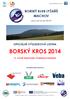 BORSKÝ KROS 2014 BORSKÝ KLUB LYŽAŘŮ MACHOV OFICIÁLNÍ VÝSLEDKOVÁ LISTINA. VI. ročník Memoriálu Vladislava Doležala. jsme tu již více jak 100 let