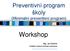 Preventivní program školy (Minimální preventivní program) Workshop. Mgr. Jan Žufníček Pražské centrum primární prevence