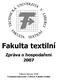 Fakulta textilní. Zpráva o hospodaření Liberec březen 2008 Technická univerzita v Liberci, Fakulta textilní