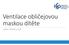 Preoxygenace před úvodem do anestezie Inhalační úvod do anestezie Ventilace před zajištěním dýchacích cest Udržení anestezie Ventilace během