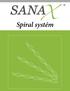 SPIRAL SYSTÉM. Úvod do Spiral systému. Produkty Spiral systém. Aplikační postupy Spiral systém. Výhody Spiral systém. Detaily Spiral systém