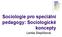 Sociologie pro speciální pedagogy: Sociologické koncepty. Lenka Slepičková