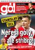 Neřeší góly, ale stříbro! STANISLAV TECL. Neodlítám celý zápas po lajně! Jan Rezek ZDENĚK POSPĚCH