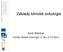 Základy klinické onkologie. Karel Zitterbart Klinika dětské onkologie LF MU a FN Brno