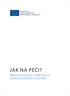 Evropská unie Evropský sociální fond Operační program Zaměstnanost JAK NA PÉČI? PŘÍRUČKA PRO TY, KTEŘÍ PEČUJÍ DOMA O BLÍZKÉHO ČLOVĚKA