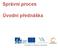 Správní proces. Úvodní přednáška. Katedra práva. Tento studijní materil byl vytvořen jako výstup z projektu č. CZ.1.07/2.2.00/