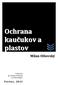 Ochrana kaučukov a plastov Milan Olšovský F a k u l t a p r i e m y s e l n ý c h t e c h n o l ó g i í P ú c h o v,