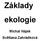 Základy ekologie. Michal Hájek Světlana Zahrádková