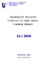 11 / 2010 INFORMAČNÍ BULLETIN O SITUACI NA TRHU PRÁCE V OKRESE PŘEROV LISTOPAD 2010 ÚŘAD PRÁCE V PŘEROVĚ ŢEROTÍNOVO NÁM. 168/ PŘEROV