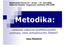 Akademické fórum VI Praha 17. září 2009 Odborná skupina Organizace výzkumu ČFS JČMF. Metodika: