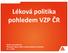 Léková politika pohledem VZP ČR. MUDr. Alena Miková Ředitelka Odboru léčiv a zdravotnických prostředků