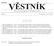 Strana 253 Vûstník právních pfiedpisû Zlínského kraje âástka 1/2008. Částka 3 Rozesláno dne 27. července 2015 O B S A H. Veřejnoprávní smlouvy