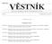 Strana 129 Vûstník právních pfiedpisû PlzeÀského kraje âástka 1/2001. Částka 6 Rozesláno dne 29. srpna 2013 O B S A H. Veřejnoprávní smlouvy