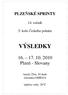 PLZEŇSKÉ SPRINTY. 14. ročník. 5. kolo Českého poháru VÝSLEDKY Plzeň - Slovany. bazén 25m, 10 drah časomíra OMEGA teplota vody: 26 C