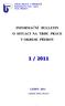 1 / 2011 INFORMAČNÍ BULLETIN O SITUACI NA TRHU PRÁCE V OKRESE PŘEROV LEDEN 2011 ÚŘAD PRÁCE V PŘEROVĚ ŽEROTÍNOVO NÁM. 168/ PŘEROV