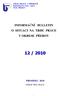 12 / 2010 INFORMAČNÍ BULLETIN O SITUACI NA TRHU PRÁCE V OKRESE PŘEROV PROSINEC 2010 ÚŘAD PRÁCE V PŘEROVĚ ŽEROTÍNOVO NÁM. 168/ PŘEROV