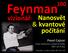 Feynman. Nanosvět & kvantové počítání. vizionář: Pavel Cejnar Ústav částicové a jaderné fyziky MFF UK Praha. Přednášky z moderní fyziky, MFF UK 2018