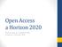Open Access a Horizon Otevřený přístup k výsledkům vědy a výzkumu v Horizontu 2020