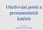 Ošetřování portů a permanentních katétrů. O. Ulrych KARIM VFN a 1 LF UK Praha