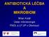 ANTIBIOTICKÁ LÉČBA A MIKROBIOM. Milan Kolář Ústav mikrobiologie FNOL a LF UP v Olomouci